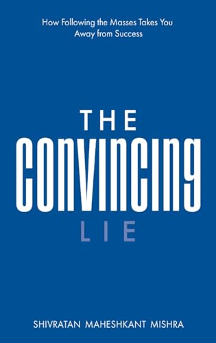 The Convincing Lie | How Following the Masses Takes you Away From Success
