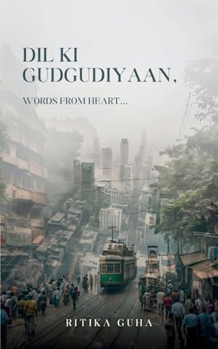 Dil Ki Gudgudiyaan, Words from Heart...