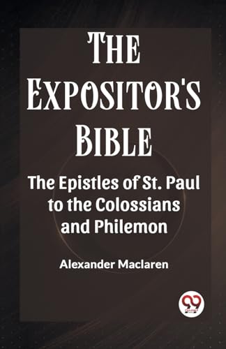 The Expositor'S Bible The Epistles Of St. Paul To The Colossians And Philemon