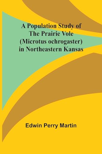 A Population Study of the Prairie Vole (Microtus ochrogaster) in Northeastern Kansas