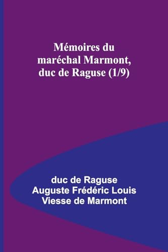 Mémoires du maréchal Marmont, duc de Raguse (1/9)