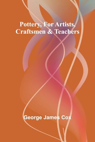 Pottery, for Artists, Craftsmen & Teachers
