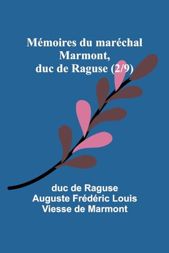 Mémoires du maréchal Marmont, duc de Raguse (2/9)