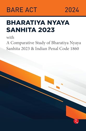 Bhartiya Nyaya Sanhita 2023 With a Comparative Study of Bhartiya Nyaya Sanhita 2023 & Indian Penal Code 1860