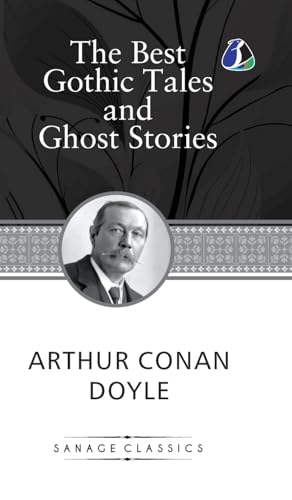 The Best Gothic Tales and Ghost Stories of Sir Arthur Conan Doyle (Deluxe Hardcover Book)