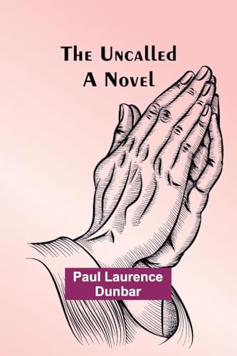The Uncalled; A Novel
