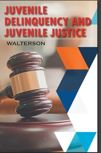 Juvenile Delinquency and Juvenile Justice