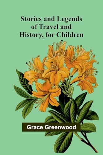 Stories and Legends of Travel and History, for Children