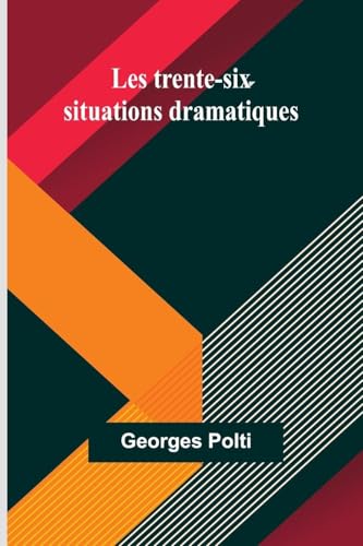 Les trente-six situations dramatiques