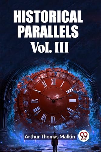 Historical Parallels Vol. III