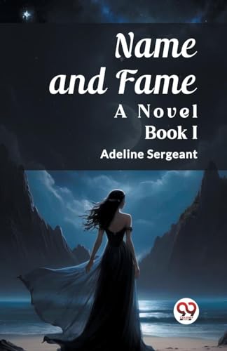 Name and Fame A Novel BOOK I