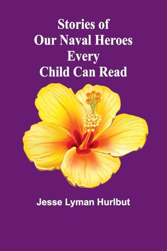 Stories of Our Naval Heroes Every Child Can Read