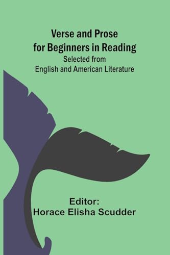 Verse and Prose for Beginners in Reading; Selected from English and American Literature