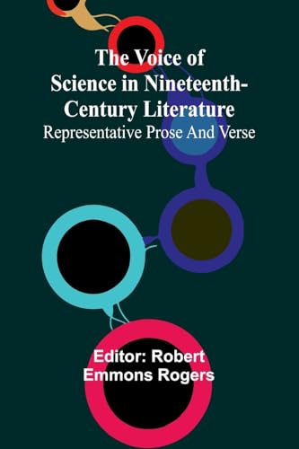 The Voice of Science in Nineteenth-Century Literature; Representative Prose and Verse