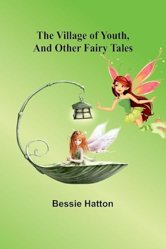 The Village of Youth, and Other Fairy Tales