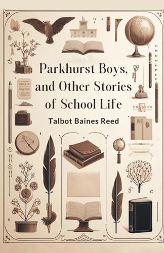 Parkhurst Boys, and Other Stories of School Life