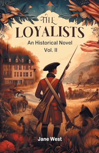 The loyalists An Historical Novel Vol. II