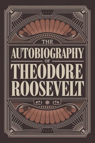 The Autobiography of Theodore Roosevelt