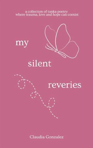 My Silent Reveries A Collection of Tanka Poetry