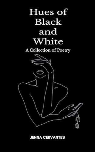 Hues of Black and White  A Collection of Poetry
