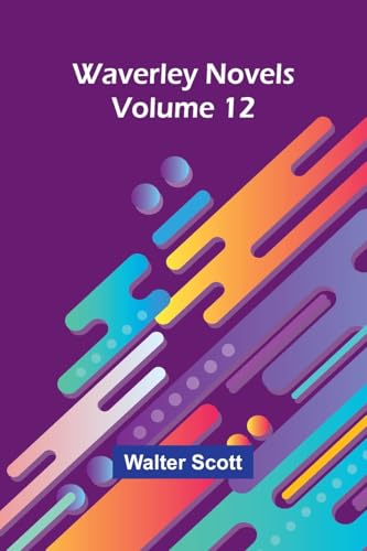 Waverley Novels   Volume 12