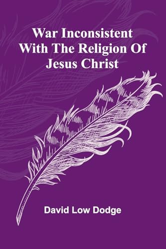War Inconsistent with the Religion of Jesus Christ