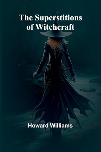 The Superstitions of Witchcraft