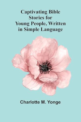 Captivating Bible Stories for Young People, Written in Simple Language