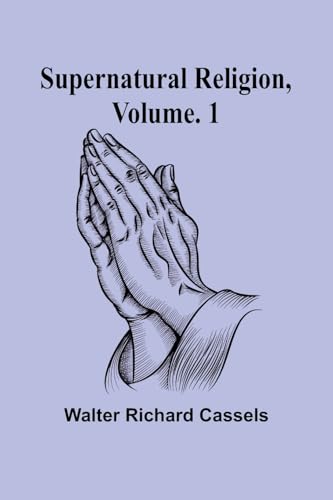 Supernatural Religion, Volume. 1