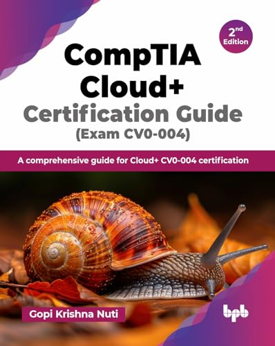 CompTIA Cloud+ Certification Guide (Exam CV0-004)