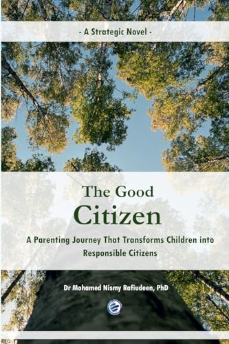 The Good Citizen [A Strategic Novel] - A Parenting Journey That Transforms Children into Responsible Citizens