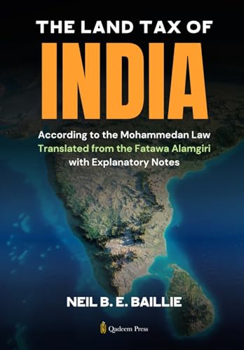 The Land Tax of India - According to the Mohammedan Law