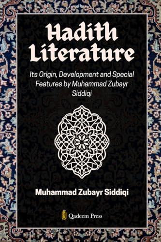 Hadith Literature - Its Origin, Development and Special Features