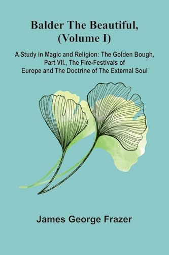 Balder the Beautiful, (Volume I); A Study in Magic and Religion