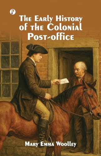 The Early History of the Colonial Post-Office