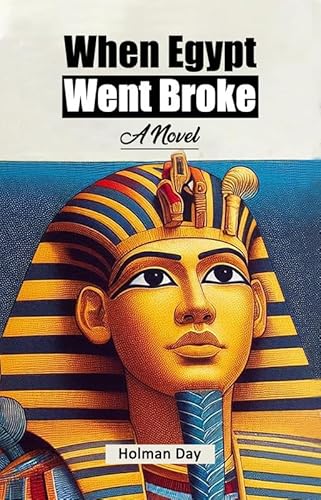 When Egypt Went Broke A Novel