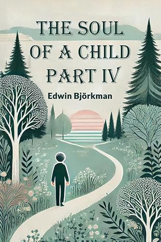 The Soul of a Child Part IV