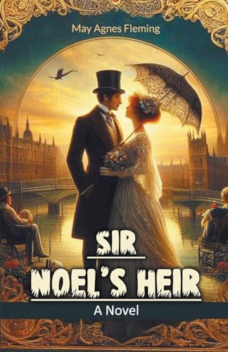 Sir Noel's Heir A Novel
