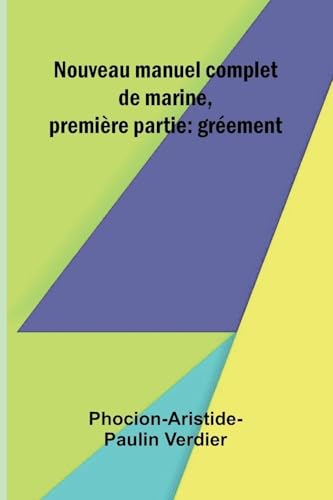 Nouveau manuel complet de marine, premi re partie