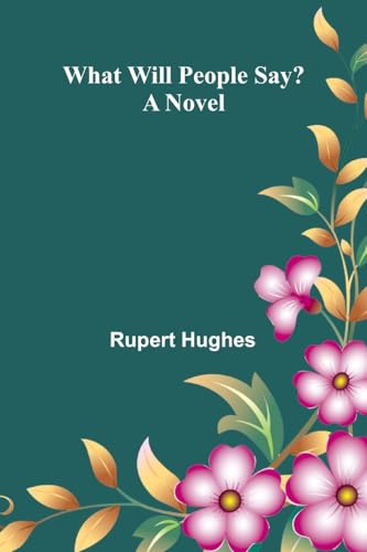 What Will People Say? A Novel