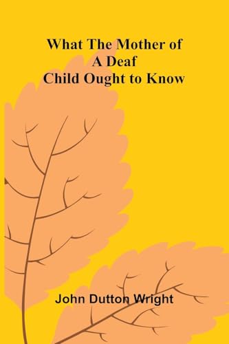 What The Mother Of A Deaf Child Ought To Know
