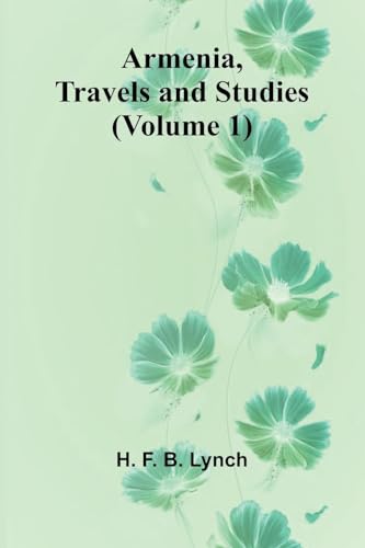 Armenia, Travels And Studies (Volume 1)