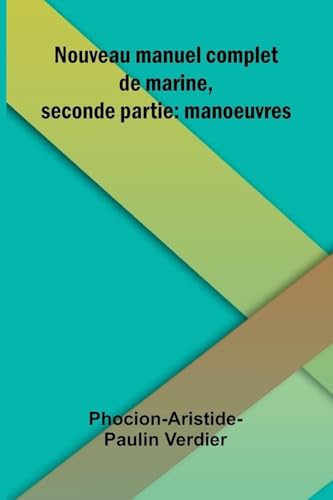 Nouveau manuel complet de marine, seconde partie