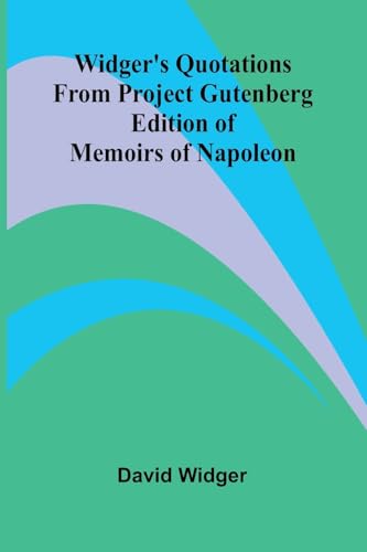 Widger's Quotations from Project Gutenberg Edition of Memoirs of Napoleon