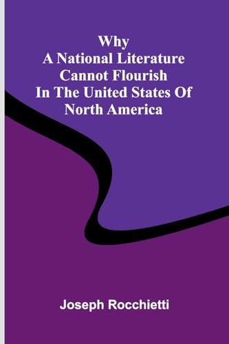 Why a National Literature Cannot Flourish in the United States of North America