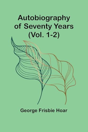 Autobiography Of Seventy Years (Vol. 1-2)