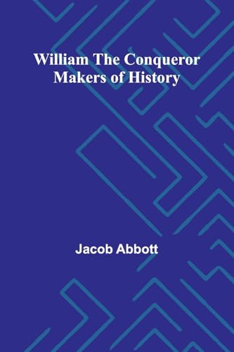 William the Conqueror Makers of History