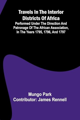 Travels in the interior districts of Africa