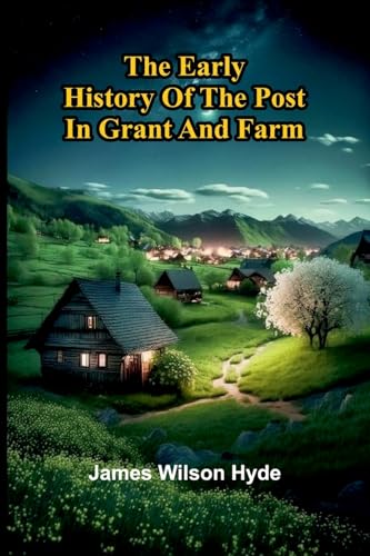 The Early History Of The Post In Grant And Farm