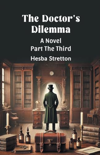 The Doctor's Dilemma A Novel Part The Third